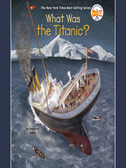 Title details for What Was the Titanic? by Stephanie Sabol - Wait list